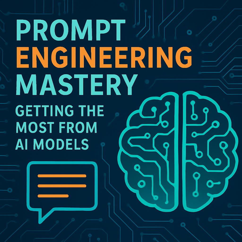 Prompt Engineering Mastery: Getting the Most from AI Models