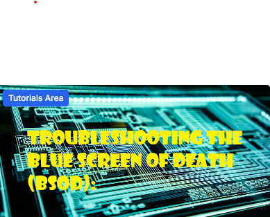 Troubleshooting the Blue Screen of Death (BSOD): 